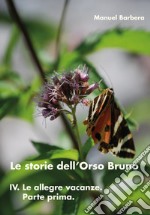 Le allegre vacanze. Parte prima. Le storie dell'Orso Bruno. Vol. 4 libro