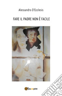 Fare il padre non è facile