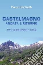 Castelmagno andata e ritorno. Storia di una identità ritrovata