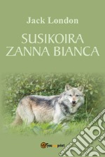 Susikoira-Zanna Bianca. Ediz. finlandese libro