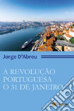 A revolução portugueza. O 31 de janeiro libro