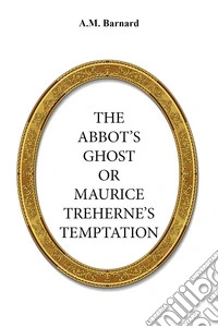 The Abbot's ghost, or Maurice Treherne's Temptation libro