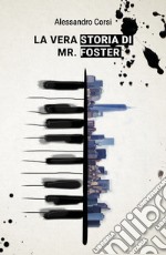 La vera storia di Mr. Foster libro