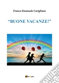«Buone vacanze!». Per la Scuola media libro