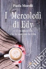 I mercoledì di Edy e il cappuccino che le cambiò la vita