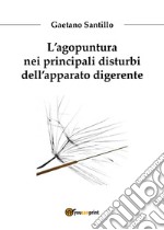 L'agopuntura nei principali disturbi dell'apparato digerente libro