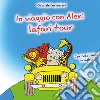 In viaggio con Alex: safari tour. Ediz. bilingue libro di Carpinteri Gabriele