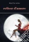 Eclisse d'amore libro