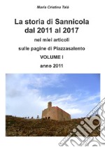 La storia di Sannicola dal 2011 al 2017 nei miei articoli sulle pagine di «Piazzasalento». Vol. 1: Anno 2011