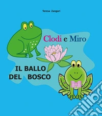 Clodi e Miro. Il ballo del bosco libro