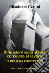 Riflessioni sullo stress correlato al lavoro. Risorse di self empowerment libro