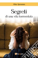 Segreti di una vita tormentata libro