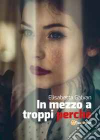 In mezzo a troppi perché