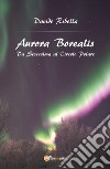 Aurora borealis. Da Stoccolma al circolo polare libro di Ribella Davide