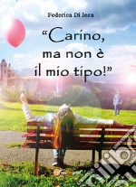 Carino, ma non è il mio tipo! libro