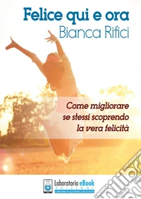 Felice qui e ora libro