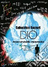 Dio imperscrutabile matematico libro