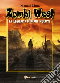 Zombi West. La leggenda di Kiana Muerte libro