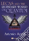 Lucas and the legendary world of Quantum libro