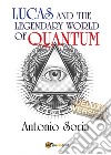 Lucas and the legendary world of Quantum. Deluxe edition libro