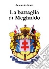 La battaglia di Meghiddo. Templari libro di Da Conca Antonio