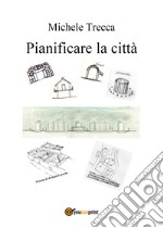 Pianificare la città libro