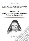 Diario di Madre Isabel de los Angeles Figlia di Cristo Re libro