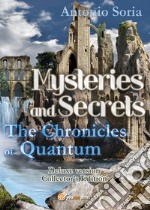 Mysteries and secrets. The chronicles of Quantum. Deluxe edition. Collector's edition libro