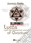 Lucas and the legendary world of Quantum. Collector's edition libro