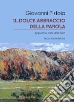 Il dolce abbraccio della parola. Appunti e note di lettura libro