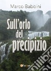 Sull'orlo del precipizio libro