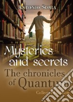 Mysteries and secrets. The chronicles of Quantum. Collector's edition libro