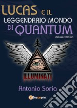 Lucas e il leggendario mondo di Quantum. Deluxe edition libro