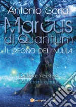 Marcus di Quantum. Il regno del nulla. Deluxe edition. Collector's edition libro