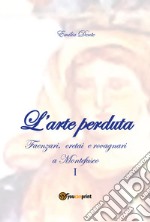 L'arte perduta. Faenzari, cretai e rovagnari a Montefusco. Vol. 1: 1631-1865 libro