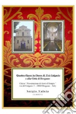 Quattro opere in onore di fra' Galgario e alla città di Bergamo libro