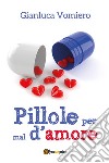 Pillole per mal d'amore libro