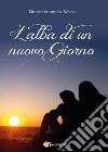 L'alba di un nuovo giorno libro