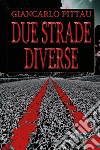 Due strade diverse libro di Pittau Giancarlo