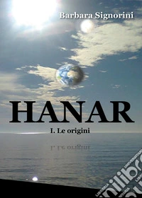 Hanar. Le origini. Il ciclo degli Haran. Vol. 1 libro
