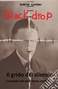 Black drop. Il grido del silenzio libro