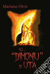 Su «Dimoniu» di Uta libro