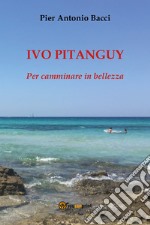 Ivo Pitanguy. Per camminare in bellezza libro