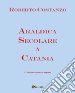 Araldica secolare a Catania libro