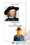 La ballata del generale Custer libro di Zampetti Paolo