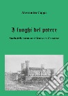 I luoghi del potere. Storia delle strutture difensive in Canavese libro