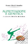 Alimentazione e genetica libro di Olivotti Annalisa