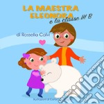 La maestra Eleonora e la classe III B libro