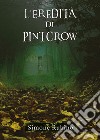 L'eredità di Pintcrow libro