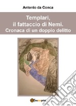 Templari, il fattaccio di Nemi. Cronaca di un doppio delitto libro